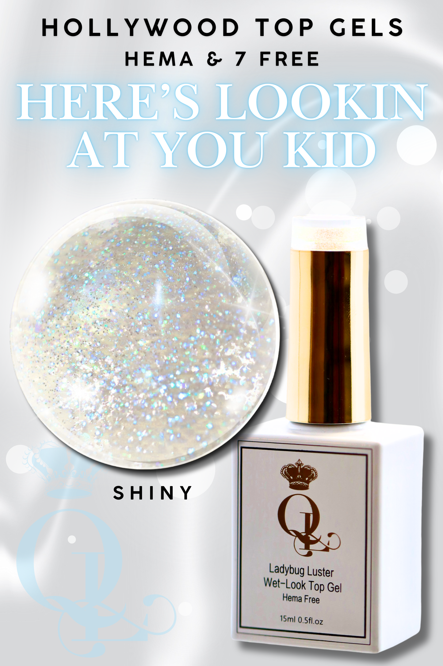 SHINY "Here's Lookin At You Kid" -- HEMA-FREE Wet-Look Hollywood Top Gel